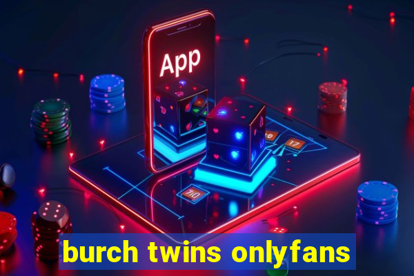 burch twins onlyfans