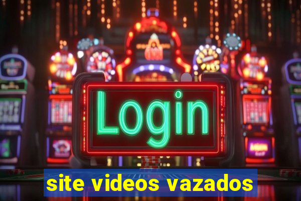 site videos vazados