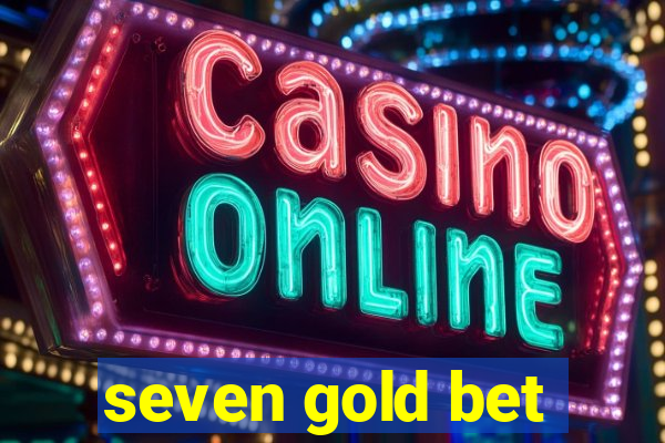 seven gold bet