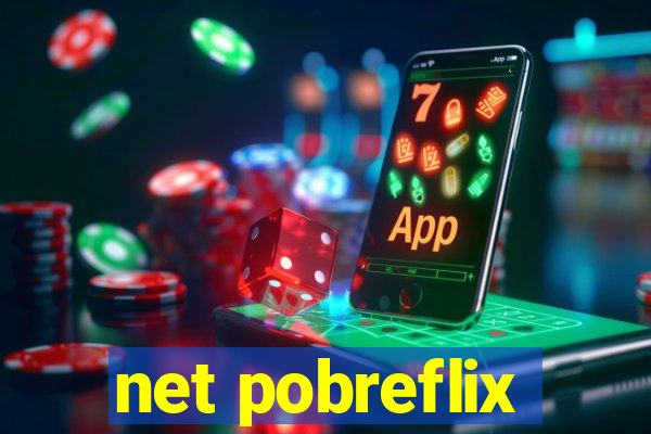 net pobreflix