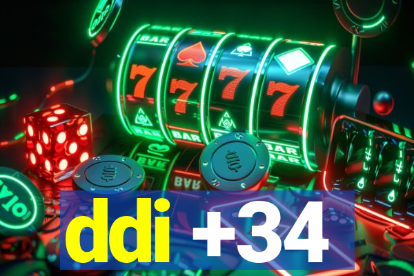 ddi +34