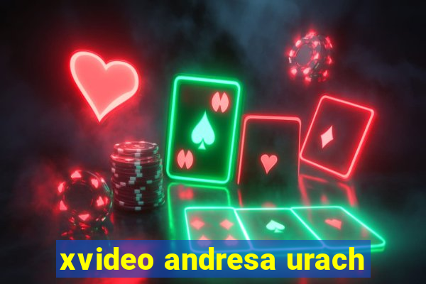 xvideo andresa urach