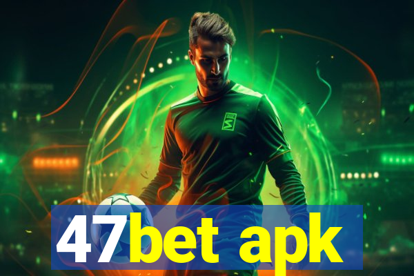 47bet apk