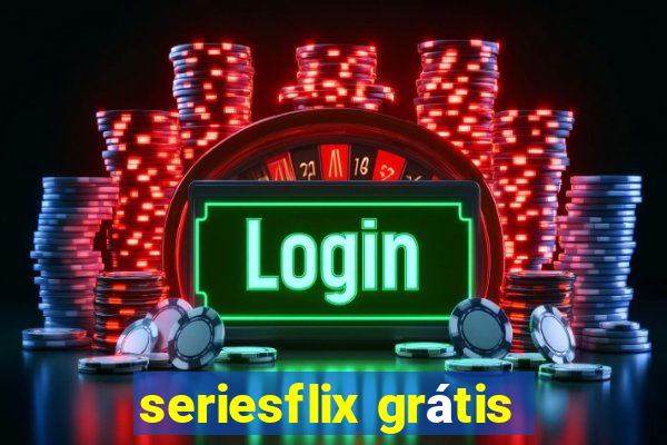 seriesflix grátis