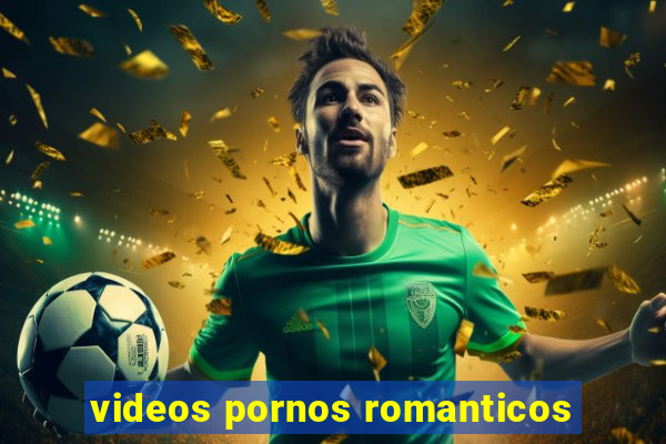 videos pornos romanticos