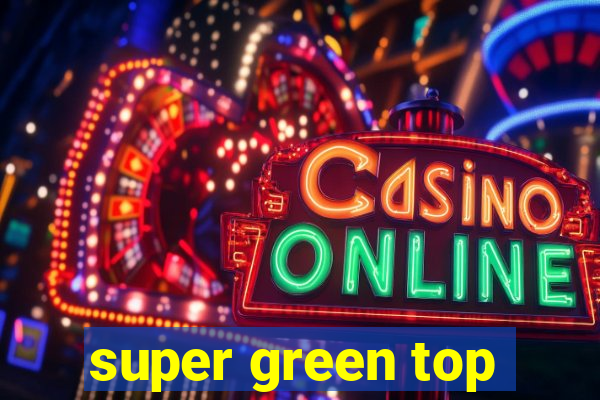 super green top
