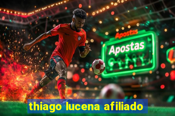 thiago lucena afiliado