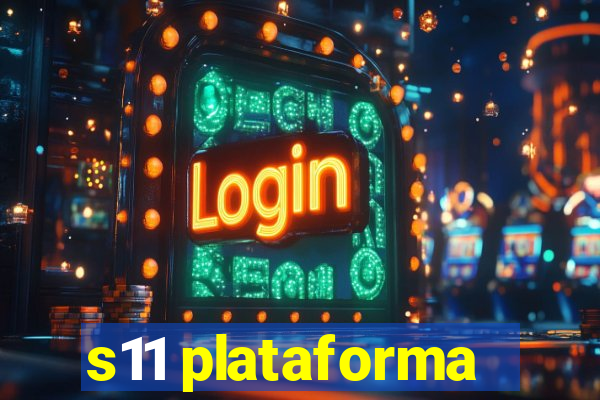 s11 plataforma