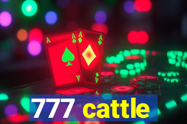 777 cattle