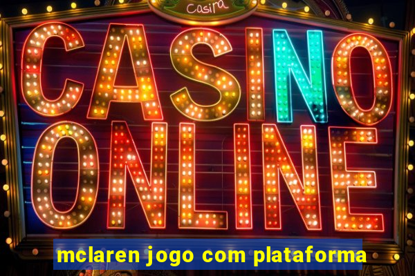 mclaren jogo com plataforma