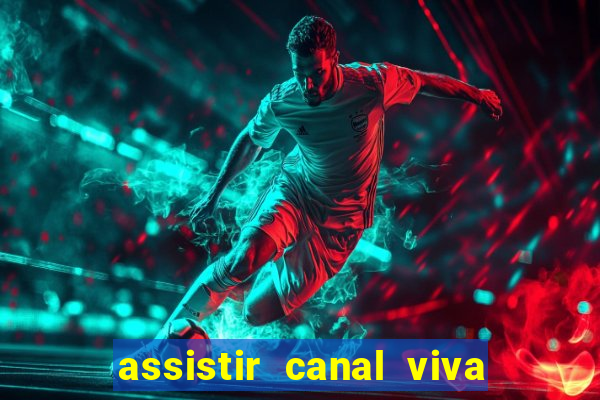 assistir canal viva online grátis