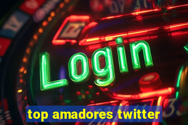 top amadores twitter