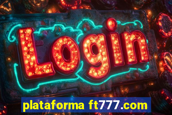 plataforma ft777.com