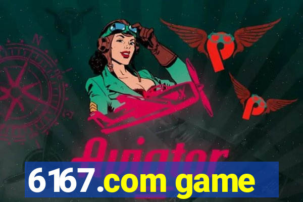 6167.com game
