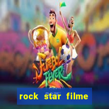rock star filme completo dublado