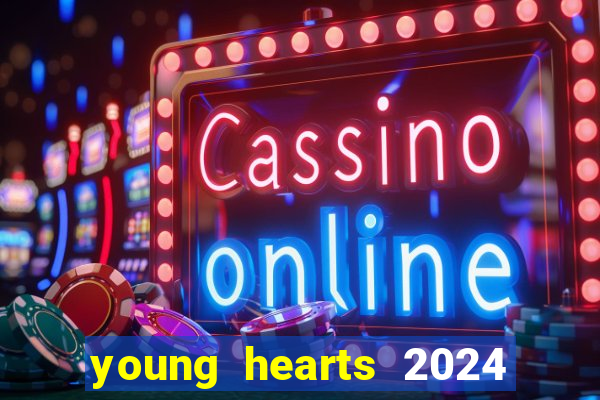young hearts 2024 assistir online grátis