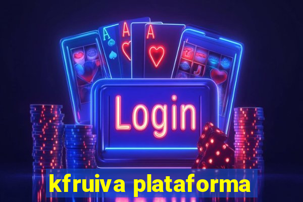 kfruiva plataforma