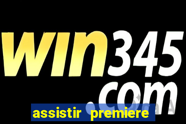 assistir premiere ao vivo gratis flamengo