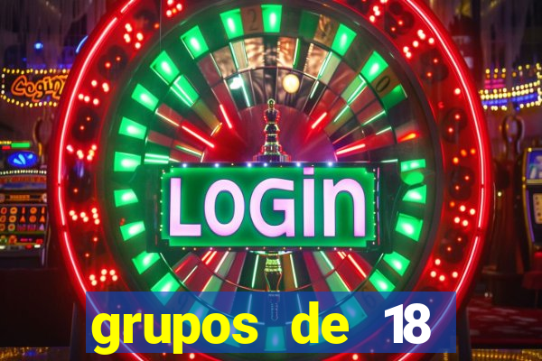 grupos de 18 dezenas para lotofácil