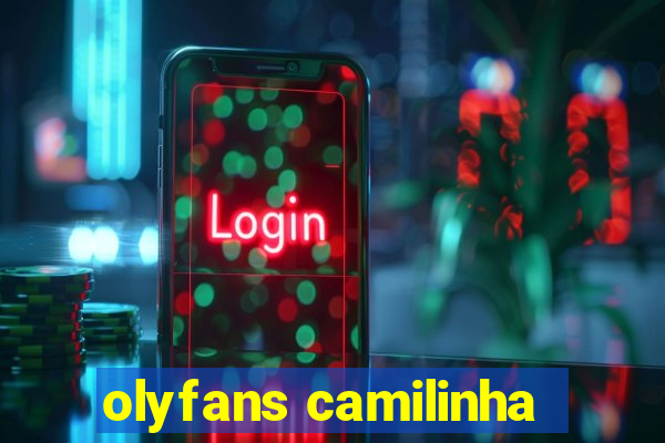 olyfans camilinha