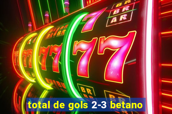 total de gols 2-3 betano