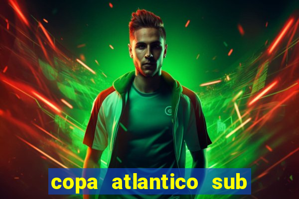 copa atlantico sub 19 tabela