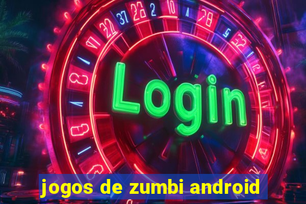 jogos de zumbi android