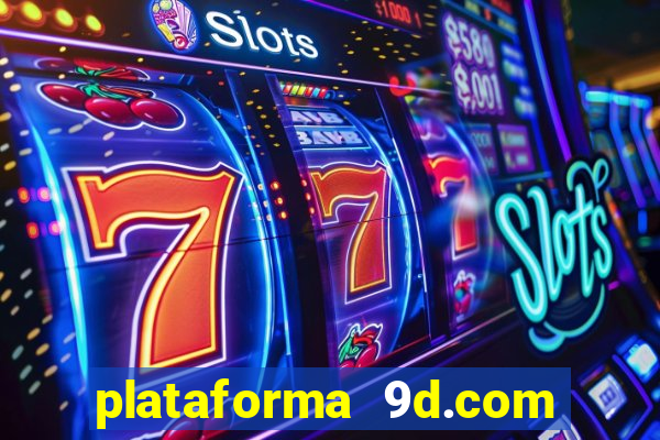 plataforma 9d.com é confiável