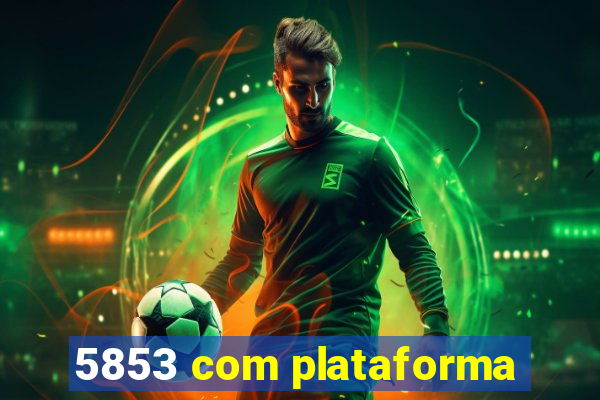 5853 com plataforma