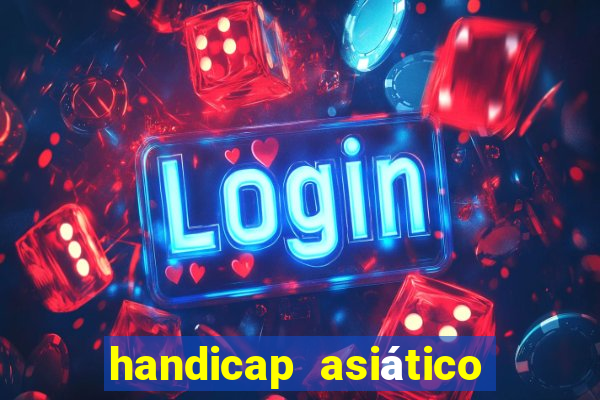 handicap asiático o que significa