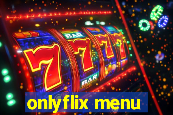 onlyflix menu
