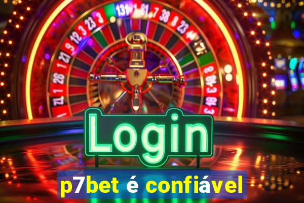 p7bet é confiável