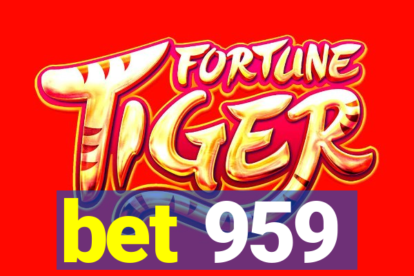 bet 959