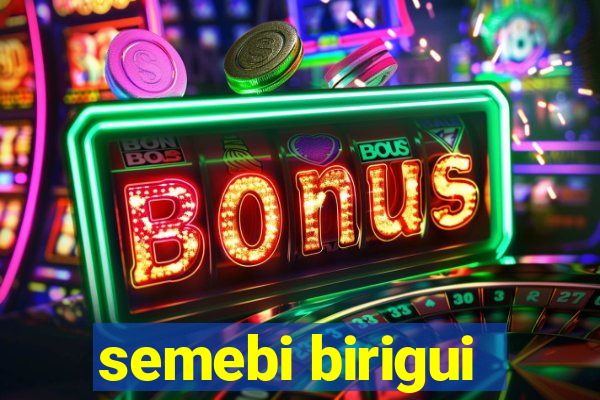 semebi birigui