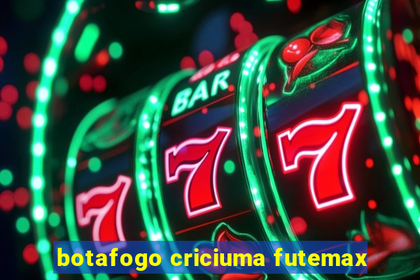 botafogo criciuma futemax