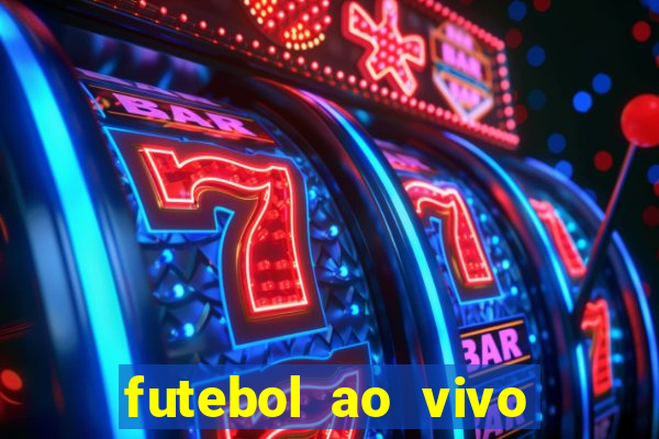 futebol ao vivo max tv