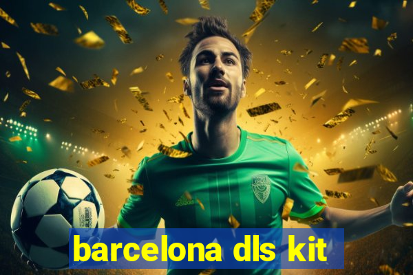 barcelona dls kit