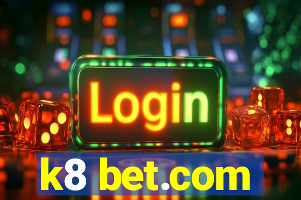 k8 bet.com