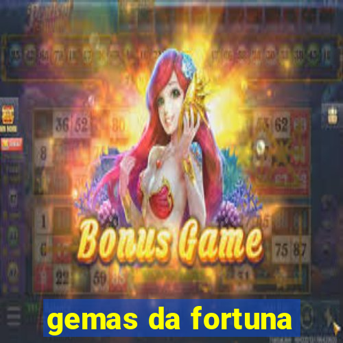 gemas da fortuna