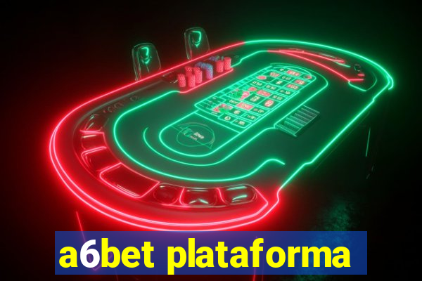 a6bet plataforma
