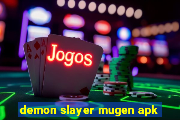 demon slayer mugen apk