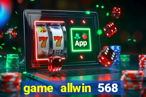 game allwin 568 com login