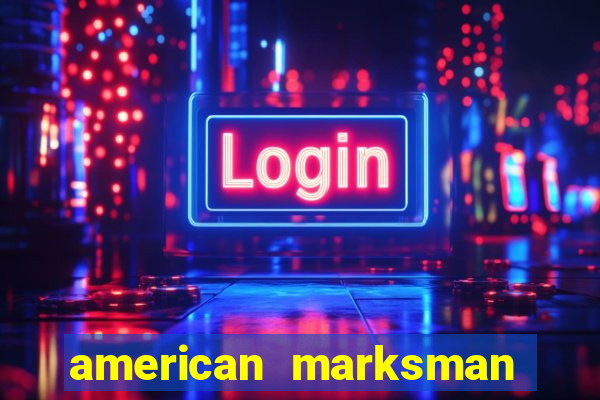 american marksman apk dinheiro infinito