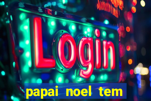 papai noel tem quantos anos