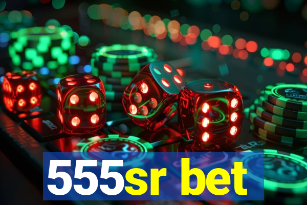 555sr bet