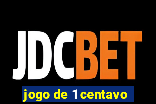 jogo de 1 centavo
