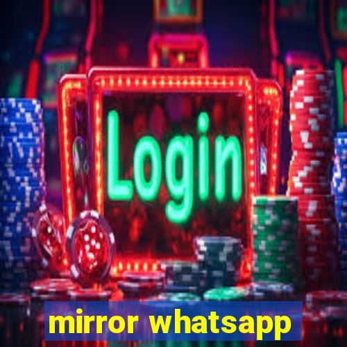 mirror whatsapp