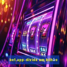bet.app-divide um bilhão