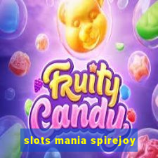 slots mania spirejoy