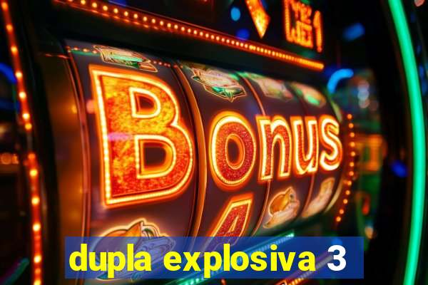 dupla explosiva 3
